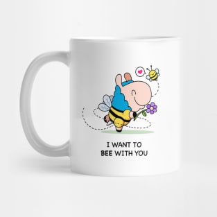 I want to bee with you Mug